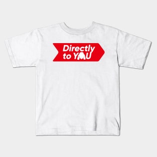 Directly to YOU Kids T-Shirt